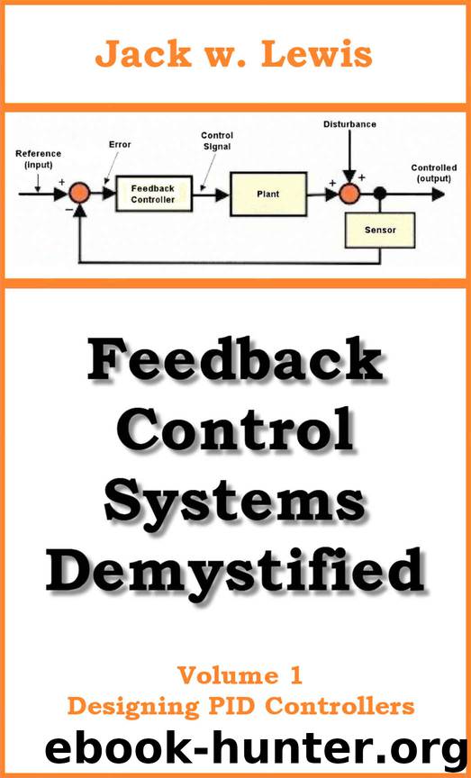 Feedback Control Systems Demystified Volume 1 Designing PID Controllers by Jack W. Lewis free